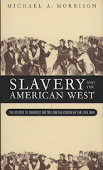 Cover of 'Slavery and the American West' by Michael A. Morrison 