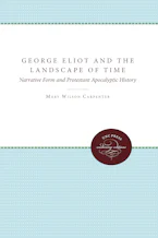 Cover of 'George Eliot and the Landscape of Time' by Mary Wilson Carpenter 