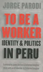 Cover of 'To Be a Worker' by Jorge Parodi and Catherine Conaghan 