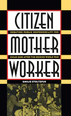 Cover of 'Citizen, Mother, Worker' by Emilie Stoltzfus 