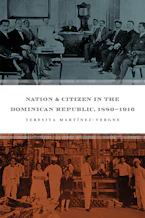 Cover of 'Nation and Citizen in the Dominican Republic, 1880-1916' by Teresita Martínez-Vergne 