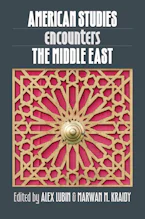 Cover of 'American Studies Encounters the Middle East' by Alex Lubin and Marwan M. Kraidy 