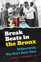 Cover of 'Break Beats in the Bronx' by Joseph C. Ewoodzie Jr. 