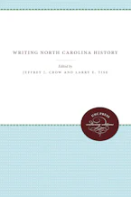 Cover of 'Writing North Carolina History' by Jeffrey J. Crow and Larry E. Tise 