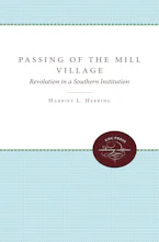 Cover of 'Passing of the Mill Village' by Harriet L. Herring 