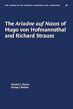 Cover of 'The Ariadne auf Naxos of Hugo von Hofmannsthal and Richard Strauss' by Donald G. Daviau and George J. Buelow 