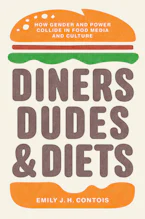 Cover of 'Diners, Dudes, and Diets' by Emily J. H. Contois 