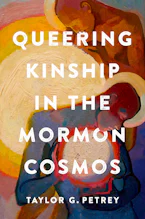 Cover of 'Queering Kinship in the Mormon Cosmos' by Taylor G. Petrey 
