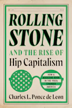 Cover of 'Rolling Stone and the Rise of Hip Capitalism' by Charles L. Ponce de Leon 