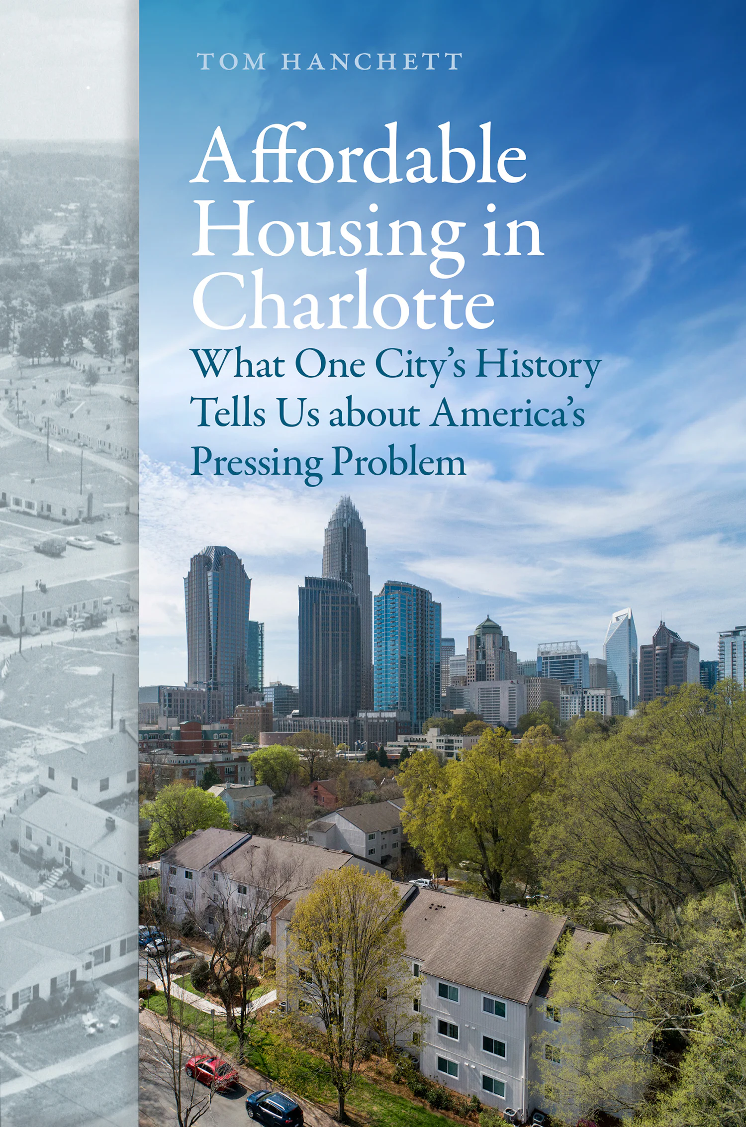 September 2026 Book Club: AFFORDABLE HOUSING IN CHARLOTTE: What One City’s History Tells Us About America’s Pressing Problem with Author – Dr. Tom Hanchett