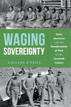 Cover of 'Waging Sovereignty' by Colleen O’Neill 