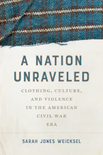 Cover of 'A Nation Unraveled' by Sarah Jones Weicksel 