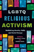 Cover of 'LGBTQ Religious Activism' by Jonathan S. Coley and Golshan Golriz 