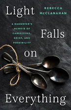 Cover of 'Light Falls on Everything' by Rebecca McClanahan 