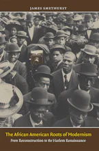 Cover of 'The African American Roots of Modernism' by James Smethurst 