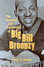 Cover of 'The Invention and Reinvention of Big Bill Broonzy' by Kevin D. Greene 