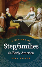 Cover of 'A History of Stepfamilies in Early America' by Lisa Wilson 