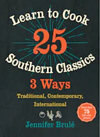 Cover of 'Learn to Cook 25 Southern Classics 3 Ways' by Jennifer Brulé 