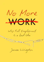 Cover of 'No More Work' by James Livingston 