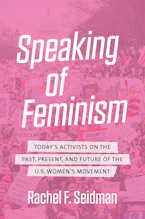 Cover of 'Speaking of Feminism' by Rachel F. Seidman 