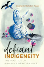 Cover of 'Defiant Indigeneity' by Stephanie Nohelani Teves 