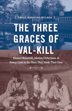 Cover of 'The Three Graces of Val-Kill' by Emily Herring Wilson 