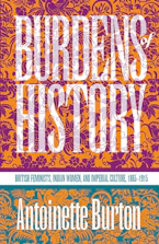 Cover of 'Burdens of History' by Antoinette Burton 