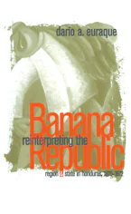 Cover of 'Reinterpreting the Banana Republic' by Darío A. Euraque 