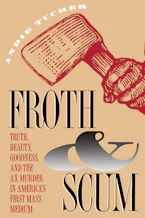 Cover of 'Froth and Scum' by Andie Tucher 