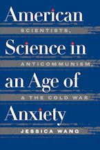 Cover of 'American Science in an Age of Anxiety' by Jessica Wang 