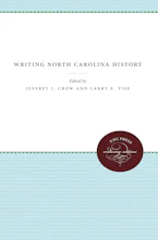 Cover of 'Writing North Carolina History' by Jeffrey J. Crow and Larry E. Tise 
