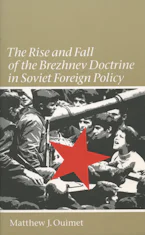 Cover of 'The Rise and Fall of the Brezhnev Doctrine in Soviet Foreign Policy' by Matthew J. Ouimet 