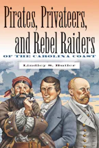 Cover of 'Pirates, Privateers, and Rebel Raiders of the Carolina Coast' by Lindley S. Butler 