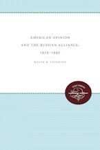 American Opinion and the Russian Alliance, 1939-1945