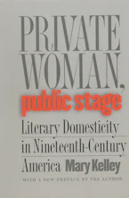 Cover of 'Private Woman, Public Stage' by Mary Kelley 