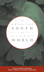Cover of 'The American South in a Global World' by James L. Peacock, Harry L. Watson and Carrie R. Matthews 