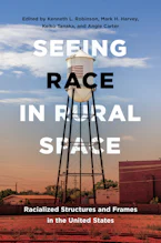 Cover of 'Seeing Race in Rural Space' by Kenneth L. Robinson, Mark H. Harvey, Keiko Tanaka and Angie Carter 