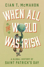 Cover of 'When All the World Was Irish' by Cian T. McMahon 