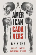 Cover of 'American Cadavers' by Susan C. Lawrence and Susan E. Lederer 